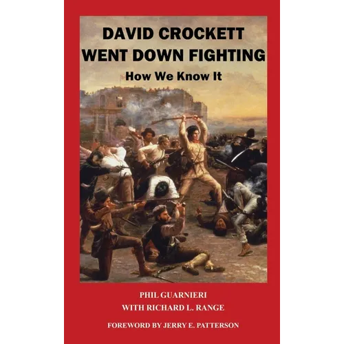 David Crockett Went Down Fighting: How We Know It - Hardcover