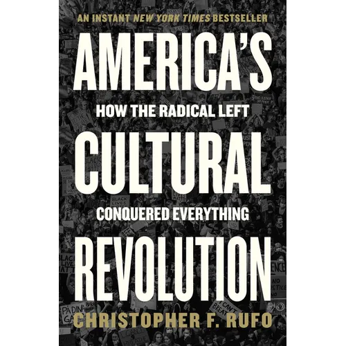 America's Cultural Revolution: How the Radical Left Conquered Everything - Hardcover