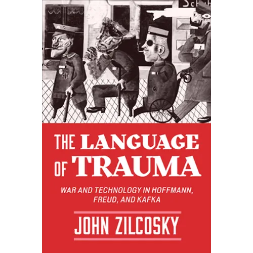 The Language of Trauma: War and Technology in Hoffmann, Freud, and Kafka - Paperback