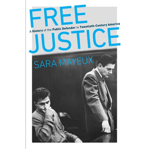 Free Justice: A History of the Public Defender in Twentieth-Century America - Paperback