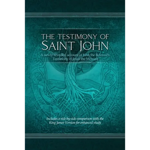 The Testimony of St. John: A newly revealed account of John the Beloved's Testimony of Jesus the Messiah. Includes a side-by-side comparison with the - Paperback