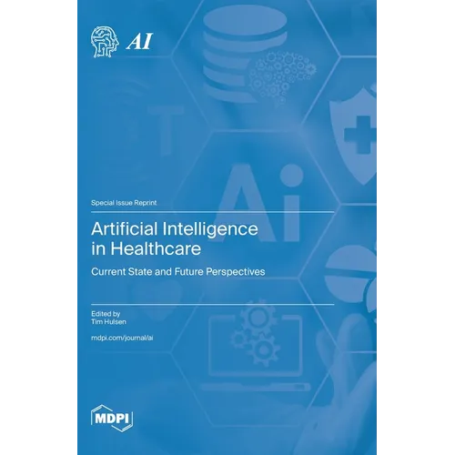 Artificial Intelligence in Healthcare: Current State and Future Perspectives - Hardcover