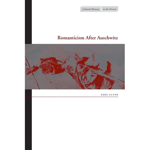 Romanticism After Auschwitz - Hardcover