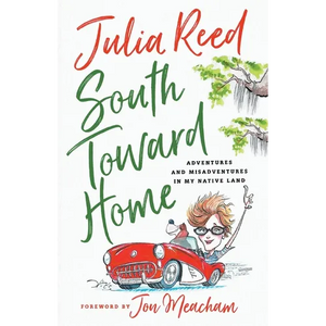 South Toward Home: Adventures and Misadventures in My Native Land - Paperback