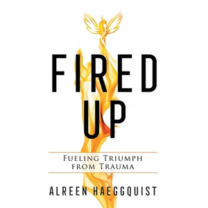 Fired Up: Fueling Triumph from Trauma - Hardcover