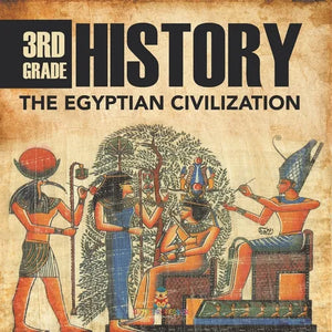 3rd Grade History: The Egyptian Civilization - Paperback