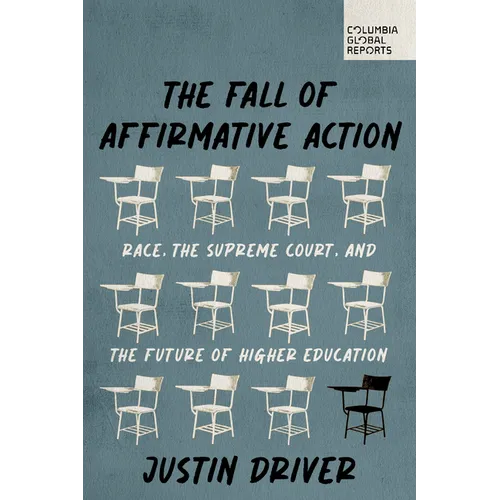 The Fall of Affirmative Action: Race, the Supreme Court, and the Future of Higher Education - Paperback