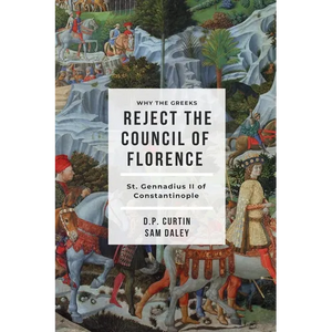 Why the Greeks Reject the Council of Florence - Paperback