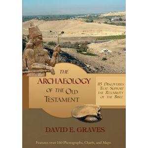 The Archaeology of the Old Testament: 115 Discoveries That Support the Reliability of the Bible - Paperback