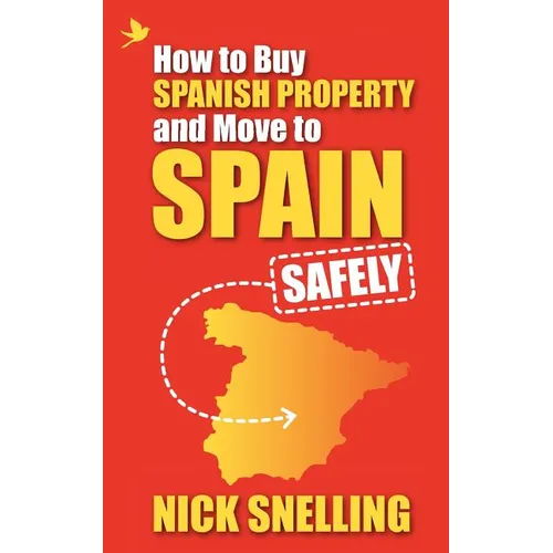 How to Buy Spanish Property and Move to Spain ... Safely - Paperback