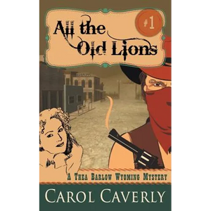 All the Old Lions (A Thea Barlow Wyoming Mystery, Book 1) - Paperback