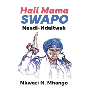 Hail Mama SWAPO Nandi-Ndaitwah - Paperback