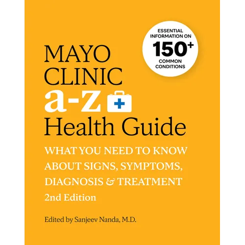Mayo Clinic A to Z Health Guide, 2nd Edition: What You Need to Know about Signs, Symptoms, Diagnosis and Treatment - Paperback