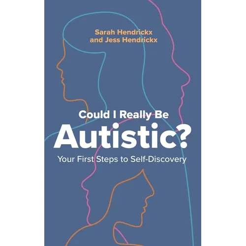 Could I Really Be Autistic?: Your First Steps to Self-Discovery - Paperback