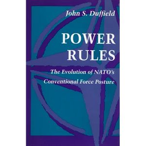 Power Rules: The Evolution of Nato's Conventional Force Posture - Hardcover