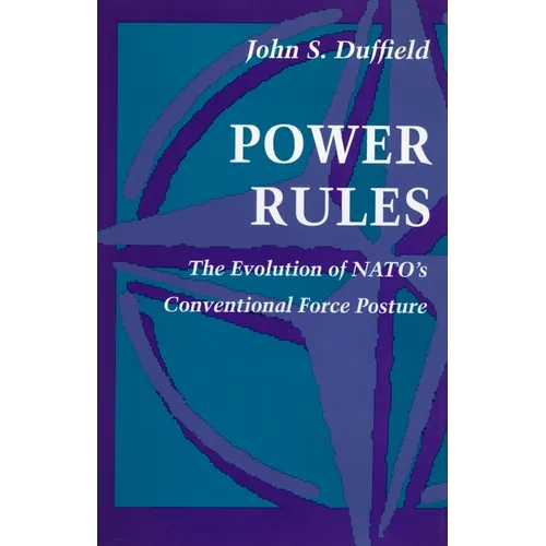 Power Rules: The Evolution of Nato's Conventional Force Posture - Hardcover