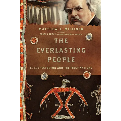 The Everlasting People: G. K. Chesterton and the First Nations - Paperback