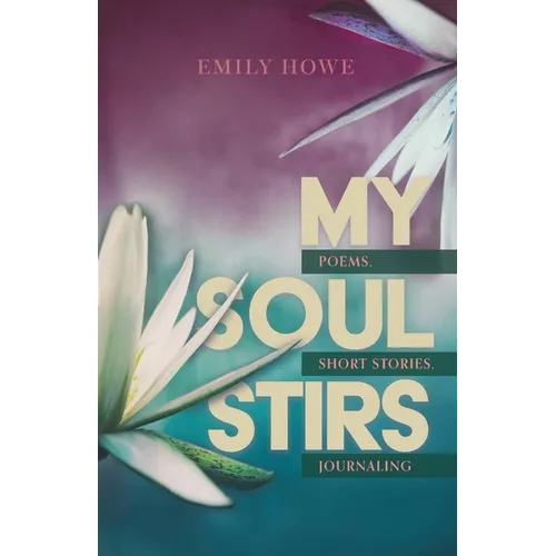 My Soul Stirs: Poems, Short Stories, Journaling - Paperback