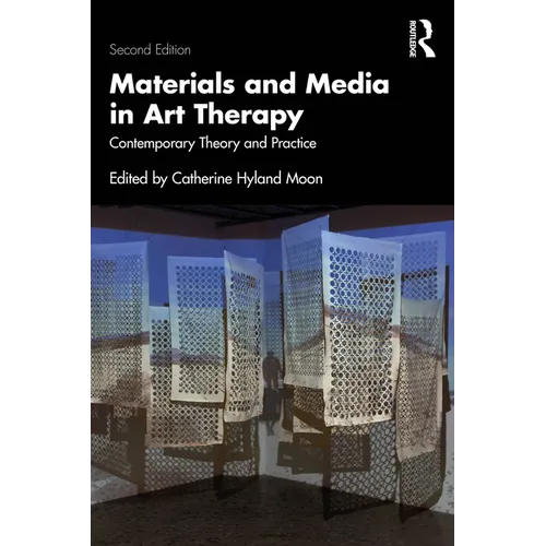 Materials and Media in Art Therapy: Contemporary Theory and Practice - Paperback