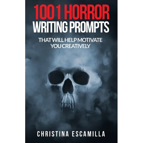 1001 Horror Writing Prompts: That Will Help Motivate You Creatively - Paperback