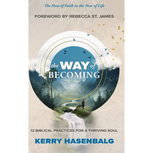 The Way of Becoming: 12 Biblical Practices For A Thriving Soul - Hardcover