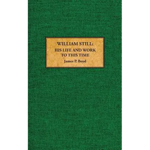 William Still: His Life and Work to This Time - Paperback