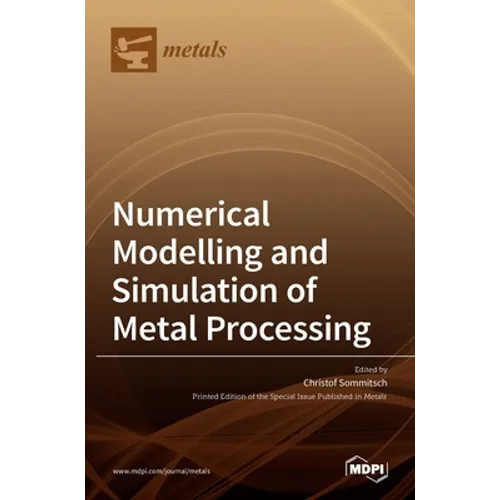 Numerical Modelling and Simulation of Metal Processing - Hardcover
