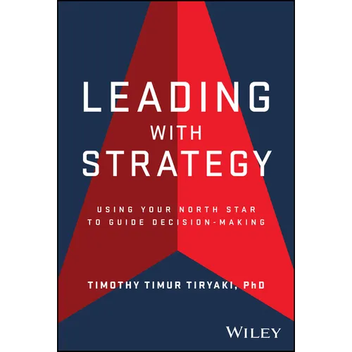 Leading with Strategy: Using Your North Star to Guide Decision-Making - Hardcover