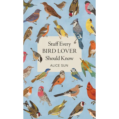 Stuff Every Bird Lover Should Know - Hardcover