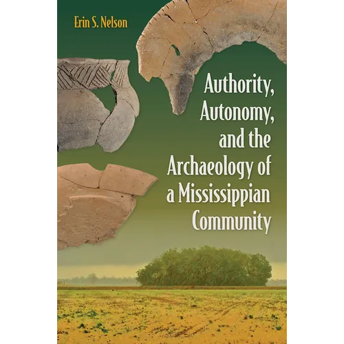 Authority, Autonomy, and the Archaeology of a Mississippian Community - Paperback