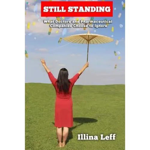 Still Standing: What Doctor's and Pharmaceutical Companies Choose to Ignore - Paperback