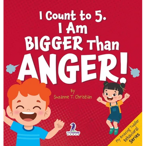 I Count to 5. I Am Bigger Than Anger!: Calming Affirmations for Big Feelings - Hardcover