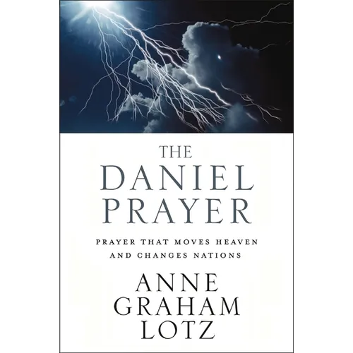 The Daniel Prayer: Prayer That Moves Heaven and Changes Nations - Paperback