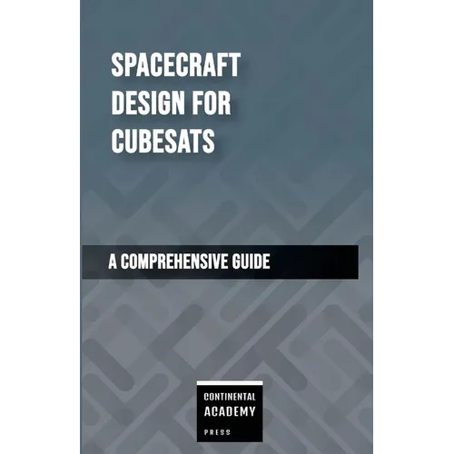Spacecraft Design for CubeSats - A Comprehensive Guide - Paperback