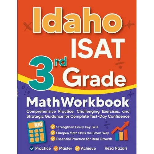 Idaho ISAT 3rd Grade Math Workbook: Comprehensive Practice, Challenging Exercises, and Strategic Guidance for Complete Test-Day Confidence - Paperback