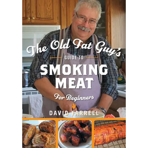 The Old Fat Guy's Guide to Smoking Meat for Beginners - Paperback