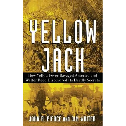 Yellow Jack: How Yellow Fever Ravaged America and Walter Reed Discovered Its Deadly Secrets - Hardcover