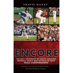 Gamecock Encore: The 2011 University of South Carolina Baseball Team's Run to Back-To-Back NCAA Championships - Hardcover