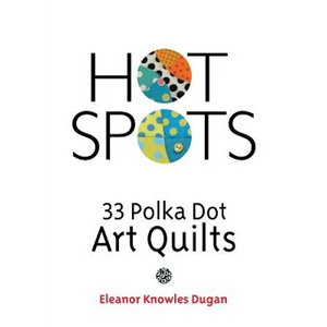 Hot Spots: 33 Polka Dot Art Quilts - Paperback