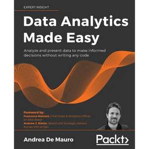 Data Analytics Made Easy: Analyze and present data to make informed decisions without writing any code - Paperback