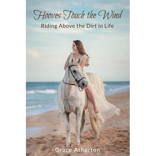 Hooves Touch the Wind: Riding Above the Dirt in Life - Paperback