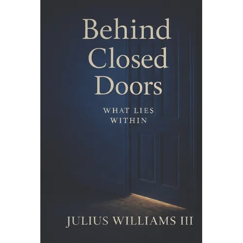 Behind Closed Doors: What Lies Within - Paperback