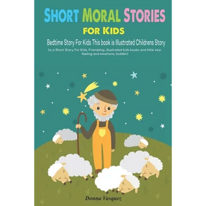 Short Moral Stories for Kids: Bedtime Story For Kids This book is Illustrated Childrens Story (is a Short Story For Kids, Friendship, illustrated ki - Paperback