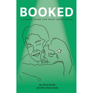 Booked: A Strong Start For Your Child Actor - Paperback