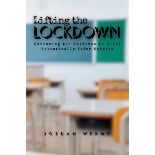 Lifting the Lockdown: Embracing the Evidence to Build Holistically Safer Schools - Paperback