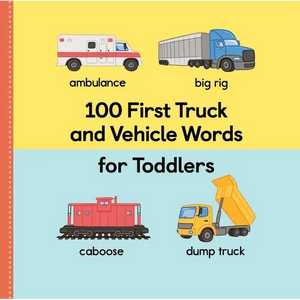 100 First Truck and Vehicle Words for Toddlers - Paperback