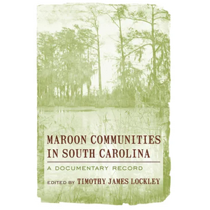 Maroon Communities in South Carolina: A Documentary Record - Paperback
