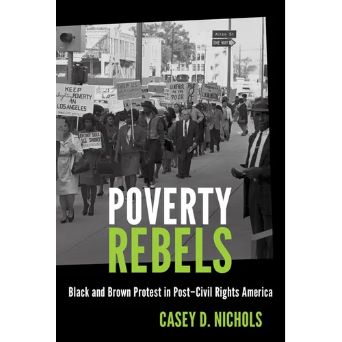 Poverty Rebels: Black and Brown Protest in Post-Civil Rights America