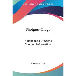 Shotgun-Ology: A Handbook Of Useful Shotgun Information - Paperback