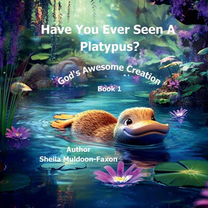Have You Ever Seen a Platypus?: God's Awesome Creation - Paperback